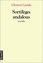 Couverture du livre « Sortileges andalous » de Clement Lepidis aux éditions Denoel