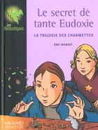 Couverture du livre « La trilogie des Charmettes T.1 ; le secret de tante Eudoxie » de Eric Boisset aux éditions Magnard