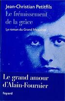 Couverture du livre « Le frémissement de la grâce » de Jean-Christian Petitfils aux éditions Fayard