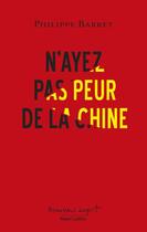 Couverture du livre « N'ayez pas peur de la Chine » de Philippe Barret aux éditions Robert Laffont