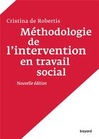 Couverture du livre « Méthodologie de l'intervention en travail social » de Christina De Robertis aux éditions Bayard