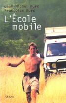Couverture du livre « L'Ecole Mobile » de J-M Kurc et F Kurc aux éditions Stock