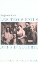 Couverture du livre « Les troix exils ; juifs d'algérie » de Benjamin Stora aux éditions Stock