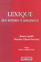 Couverture du livre « Lexique des termes d'assurance (4e édition) » de Martine Charre-Serveau et James Landel aux éditions L'argus De L'assurance