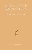 Couverture du livre « Troisième Quodlibet » de Richard De Mediavilla aux éditions Belles Lettres