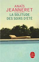 Couverture du livre « La solitude des soirs d'été » de Anais Jeanneret aux éditions Le Livre De Poche