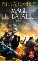 Couverture du livre « Mage de bataille Tome 1 » de Peter A. Flannery aux éditions Le Livre De Poche