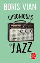 Couverture du livre « Chroniques de jazz » de Boris Vian aux éditions Le Livre De Poche