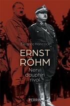 Couverture du livre « Ernst Röhm : nervi, dauphin, rival » de Eleanor Hancock aux éditions Perrin