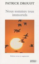 Couverture du livre « Nous sommes tous immortels » de Patrick Drouot aux éditions Rocher