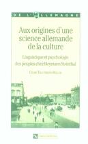 Couverture du livre « Aux origines d'une science allemande de la culture ; linguistique et psychologie des peuples chez Heymann Steinthal » de Celine Trautmann-Waller aux éditions Cnrs