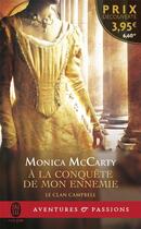 Couverture du livre « Le clan Campbell Tome 1 : à la conquête de mon ennemie » de Monica Mccarty aux éditions J'ai Lu