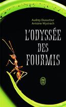 Couverture du livre « L'odyssée des fourmis » de Audrey Dussutour et Antoine Wystrach aux éditions J'ai Lu