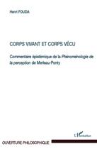 Couverture du livre « Corps vivant et corps vécu ; commentaire épistémique de la Phénoménologie de la perception de Merleau-Ponty » de Henri Fouda aux éditions L'harmattan