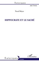 Couverture du livre « Hippocrate et le sacré » de Pascal Meyer aux éditions L'harmattan
