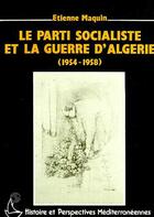 Couverture du livre « Le parti socialiste et la guerre d'algerie » de Etienne Maquin aux éditions Editions L'harmattan