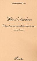 Couverture du livre « Bible et Colonialisme : Critique d'une instrumentalisation du texte sacré » de Michaël Prior aux éditions Editions L'harmattan