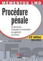 Couverture du livre « Procédure pénale ; la poursuite ; l'enquête et l'instruction ; le jugement ; le mineur (13e édition) » de Corinne Renault-Brahinsky aux éditions Gualino