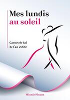 Couverture du livre « Mes lundis au soleil : carnet de bal de l'an 2000 » de Minnie Pinson aux éditions Books On Demand