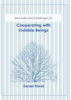 Couverture du livre « Cooperating with invisible beings - necessity and challenges - illustrations, couleur » de Daniel Perret aux éditions Books On Demand