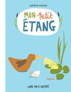 Couverture du livre « Mon petit étang » de Katrin Wiehle aux éditions Helium