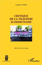 Couverture du livre « Critique de la tragédie kamerunaise » de Franklin Nyamsi aux éditions L'harmattan