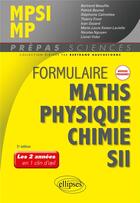 Couverture du livre « Formulaire MPSI/MP : maths, physique-chimie, SII nouveaux programmes » de Patrick Beynet et Bertrand Beaufils aux éditions Ellipses