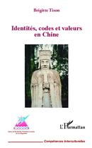 Couverture du livre « Identités, codes et valeurs en Chine » de Brigitte Tison aux éditions L'harmattan