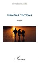 Couverture du livre « Lumières d'ombres » de Beatrice De Lavalette aux éditions L'harmattan