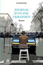Couverture du livre « Journal d'un fou ukrainien - roman - edition bilingue » de Lina Kostenko aux éditions L'harmattan