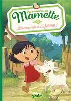 Couverture du livre « Les souvenirs de Mamette Tome 1 : bienvenue à la ferme ! » de Romain Gadiou et Chloe Sastre aux éditions Glenat Jeunesse