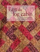 Couverture du livre « L'art du log cabin » de Leblanc Andree aux éditions L'inedite