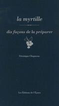 Couverture du livre « Dix façons de le préparer : La myrtille » de Veronique Chapacou aux éditions Epure