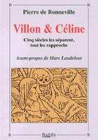 Couverture du livre « Villon & Céline ; cinq siècles les séparent, tout les rapproche » de Pierre De Bonneville aux éditions Dualpha