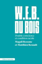 Couverture du livre « W. e. b. du bois - double conscience et condition raciale » de Bessone/Renault aux éditions Amsterdam
