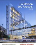 Couverture du livre « La maison des avocats : la nouvelle maison de l'ordre des avocats aux Batignolles » de Christine Desmoulins aux éditions Archibooks
