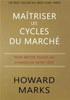 Couverture du livre « Maîtriser les cycles du marché » de Howard Marks aux éditions Valor