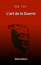 Couverture du livre « L'art de la guerre » de Tzu Sun aux éditions Editions Rhéartis