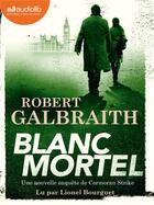 Couverture du livre « Les enquetes de cormoran strike - t04 - blanc mortel - livre audio 3 cd mp3 » de Robert Galbraith aux éditions Audiolib