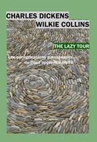 Couverture du livre « The lazy tour, les pérégrinations de deux apprentis oisifs ; the lazy tour of two idle apprentices » de Dickens/Collins aux éditions Atelier De L'agneau