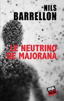 Couverture du livre « Le neutrino de Majorana » de Nils Barrellon aux éditions Jigal