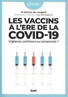 Couverture du livre « Les vaccins à l'ère de la Covid-19 : vigilance, confiance ou compromis ? » de Michel De Lorgeril aux éditions Kiwi