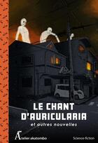 Couverture du livre « Le chant d auricularia et autres nouvelles » de Miyabe/Katase/Funato aux éditions Atelier Akatombo