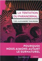 Couverture du livre « La tentation du paranormal : pourquoi nous aimons le surnaturel » de Yves-Alexandre Thalmann aux éditions Humensciences