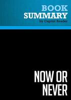 Couverture du livre « Summary: Now or Never : Review and Analysis of Jack Cafferty's Book » de Businessnews Publishing aux éditions Political Book Summaries