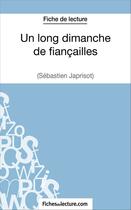 Couverture du livre « Un long dimanche de fiançailles de Sébastien Japrisot : analyse complète de l'oeuvre » de Vanessa Grosjean aux éditions Fichesdelecture.com