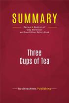 Couverture du livre « Summary: Three Cups of Tea : Review and Analysis of Greg Mortenson and David Oliver Relin's Book » de Businessnews Publishing aux éditions Political Book Summaries