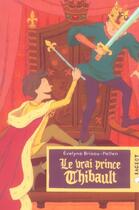 Couverture du livre « Le vrai prince Thibault » de Evelyne Brisou-Pellen aux éditions Rageot