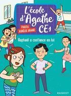 Couverture du livre « L'école d'Agathe - CE1 Tome 8 : Raphaël a confiance en lui » de Pakita et Aurelie Grand aux éditions Rageot Editeur