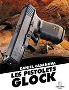 Couverture du livre « Les pistolets glock » de Daniel Casanova aux éditions Crepin Leblond